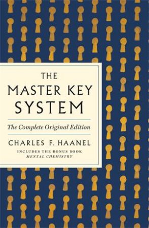 The Master Key System: The Complete Original Edition by Charles F. Haanel