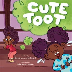 Cute Toot by Breanna J. McDaniel & Olivia de Castro