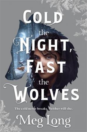 Cold The Night, Fast The Wolves by Meg Long