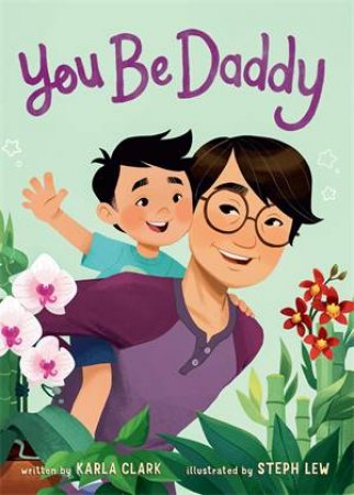 You Be Daddy by Karla Clark & Steph Lew