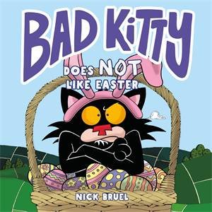 Bad Kitty Does Not Like Easter by Nick Bruel & Nick Bruel