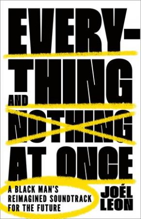 Everything and Nothing at Once by Joél Leon