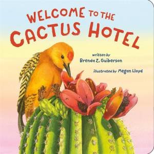 Cactus Hotel by Brenda Z. Guiberson & Megan Lloyd