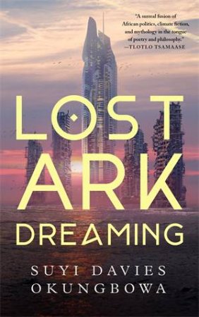 Lost Ark Dreaming by Suyi Davies Okungbowa