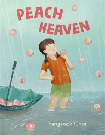 Peach Heaven by Yangsook Choi & Yangsook Choi