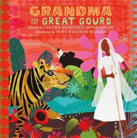 Grandma and the Great Gourd by Retold by Chitra Banerjee Divakaruni