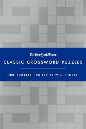 The New York Times Classic Crossword Puzzles (Blue and Silver) by Edited by Will Shortz