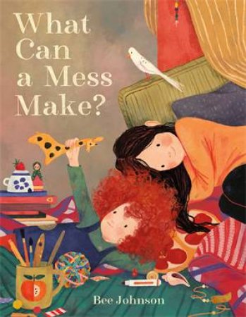 What Can a Mess Make? by Bee Johnson