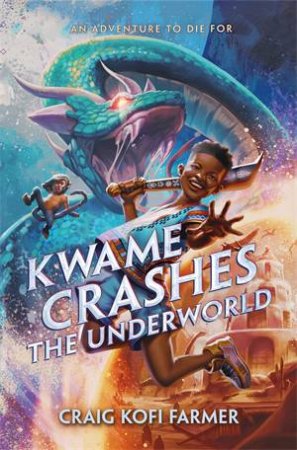 Kwame Crashes the Underworld by Craig Kofi Farmer