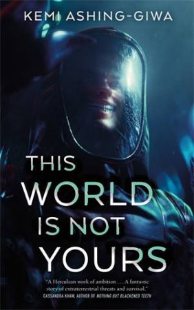 This World Is Not Yours by Kemi Ashing-Giwa