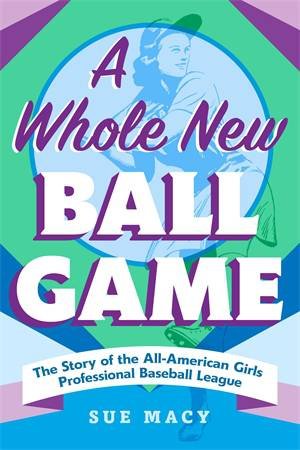 A Whole New Ball Game by Sue Macy