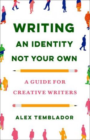 Writing an Identity Not Your Own by Alex Temblador