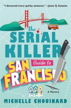 The Serial Killer Guide to San Francisco by Michelle Chouinard