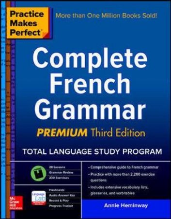 Practice Makes Perfect Complete French Grammar by Annie Heminway