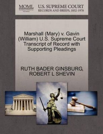 Marshall (Mary) V. Gavin (William) U.S. Supreme Court Transcript of Record with Supporting Pleadings by Ruth Bader Ginsburg