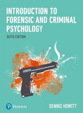 Introduction to Forensic and Criminal Psychology by Dennis Howitt