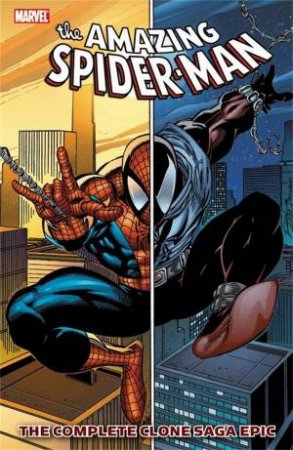 The Amazing Spider-Man: The Complete Clone Saga Epic 01 (New Printing) by J M Dematteis