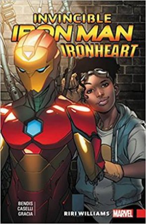 Invincible Iron Man: Ironheart Vol. 1 by Brian Michael Bendis & Stefano Caselli