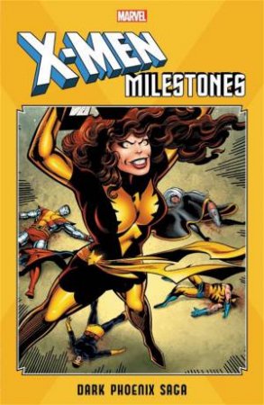 X-Men Milestones: Dark Phoenix Saga by Chris Claremont & John Byrne