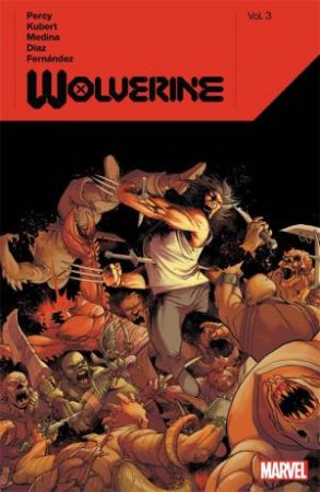 Wolverine By Benjamin Percy Vol. 3 by Benjamin Percy