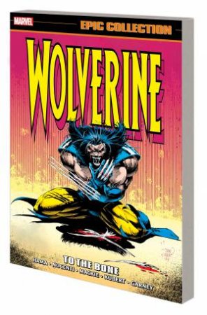 WOLVERINE EPIC COLLECTION TO THE BONE by Larry Hama