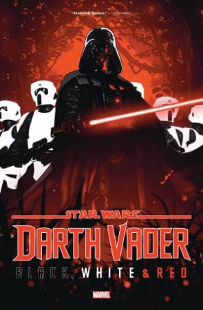 STAR WARS: DARTH VADER - BLACK, WHITE & RED by Jason Aaron & Leonard Kirk & Marvel Various