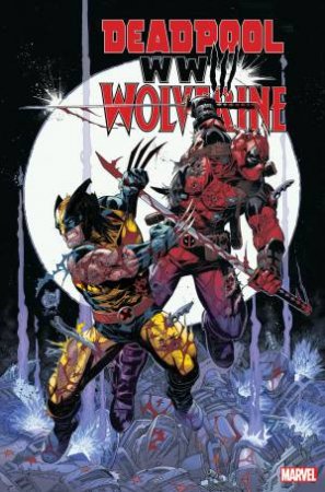 DEADPOOL & WOLVERINE: WWIII by Joe Kelly