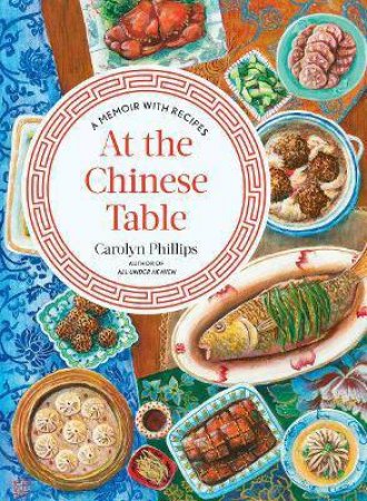 At The Chinese Table by Carolyn Phillips