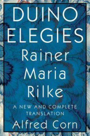 Duino Elegies by Rainer Maria Rilke & Alfred Corn