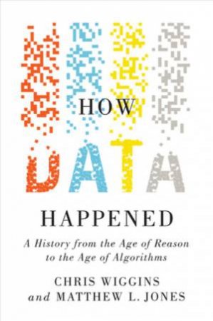 How Data Happened by Chris Wiggins & Matthew L. Jones