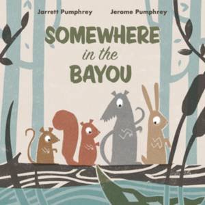 Somewhere In The Bayou by Jerome Pumphrey & Jarrett Pumphrey