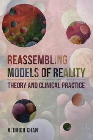 Reassembling Models Of Reality by Aldrich Chan