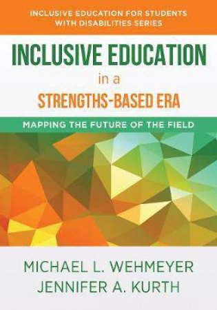 Inclusive Education In A Strengths-Based Era by Jennifer Kurth & Michael L. Wehmeyer