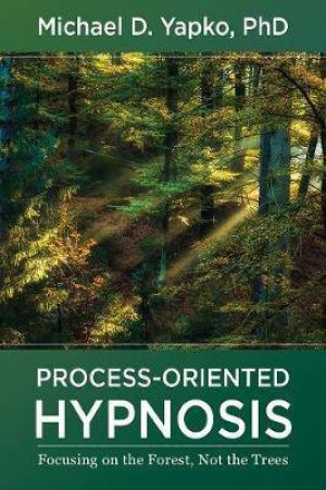 Process-Oriented Hypnosis by Michael D. Yapko