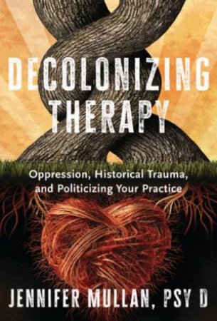 Decolonizing Therapy by Jennifer Mullan