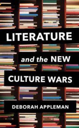 Literature And The New Culture Wars by Deborah Appleman