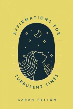 Affirmations For Turbulent Times by Sarah Peyton