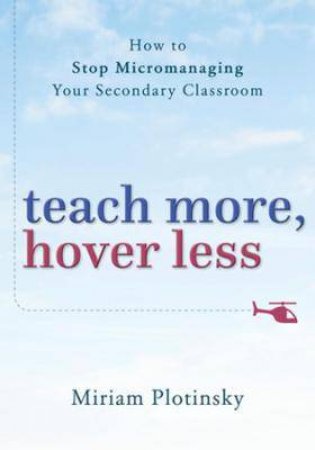 Teach More, Hover Less by Miriam Plotinsky