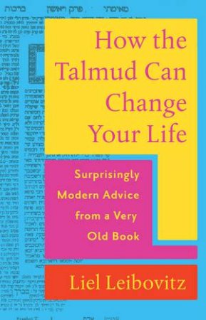 How the Talmud Can Change Your Life Surprisingly Modern Advice From a Very Old Book by Leibovitz