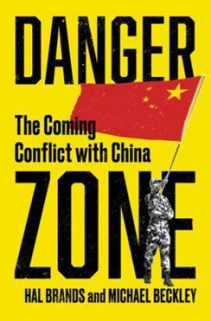 Danger Zone by Michael Beckley & Hal Brands