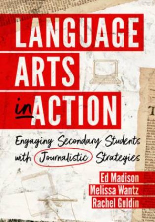 Language Arts in Action by Ed Madison & Melissa Wantz & Rachel Guldin