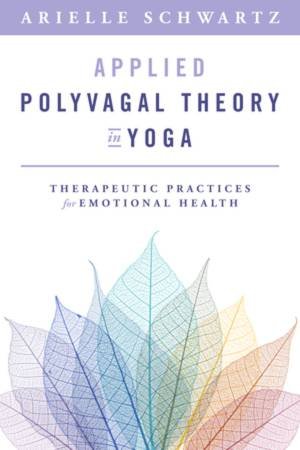 Applied Polyvagal Theory in Yoga by Arielle Schwartz