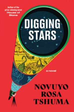 Digging Stars a Novel by Tshuma