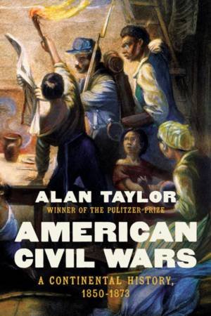 American Civil Wars by Alan Taylor