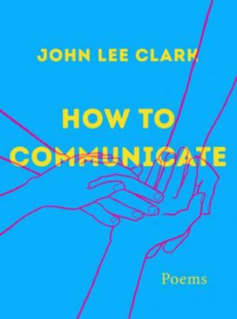 How to Communicate by John Lee Clark