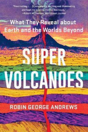 Super Volcanoes by Robin George Andrews