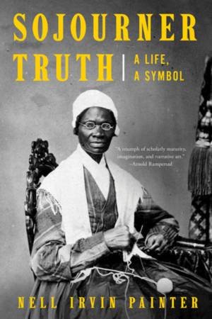 Sojourner Truth by Nell Irvin Painter