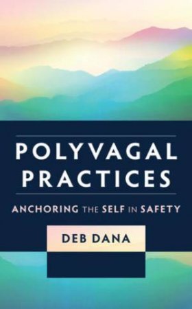 Polyvagal Practices by Deb Dana