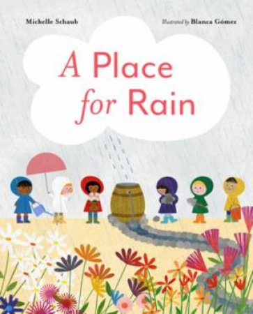 A Place for Rain by Michelle Schaub & Blanca Gomez