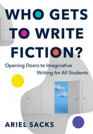 Who Gets to Write Fiction? by Ariel Sacks